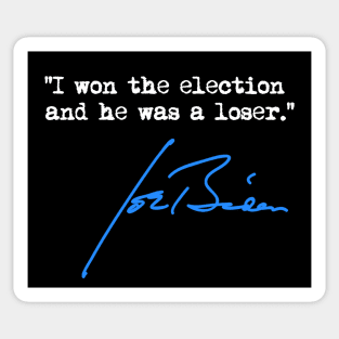 I won the election and he was a loser - Joe Biden Sticker